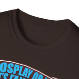 'Cospay or Not! - Unisex T-Shirt