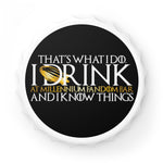 I Drink and I Know Things - Bottle Opener