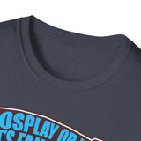 'Cospay or Not! - Unisex T-Shirt