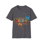 I Drink and I Know Things - Dragon Edition - Unisex T-Shirt